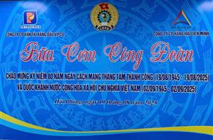 BỮA CƠM CÔNG ĐOÀN 2025 – GẮN KẾT NGƯỜI LAO ĐỘNG